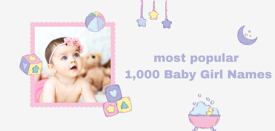 most popular 1,000 Baby Girl Names