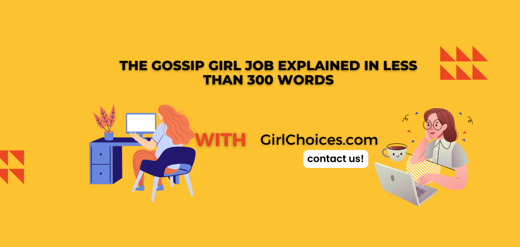 The Gossip Girl Job Explained in Less Than 300 Words
