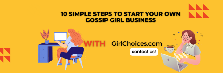 10 Simple Steps to Start Your Own Gossip Girl Business