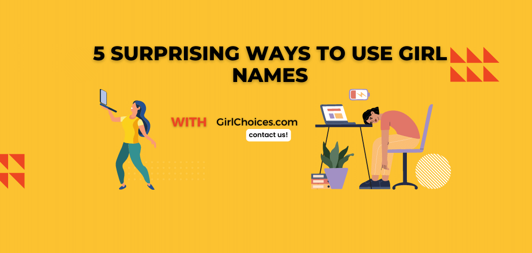 5 Surprising Ways to Use Girl Names