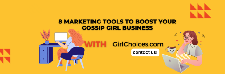 8 Marketing Tools to Boost Your Gossip Girl Business