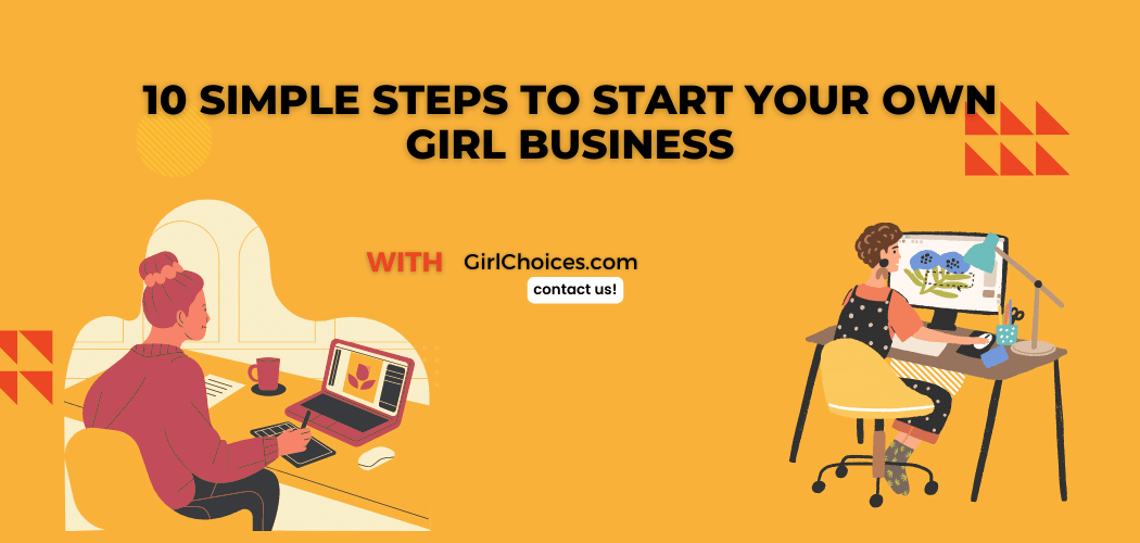 Simple Steps to Start Your Own Girl Business