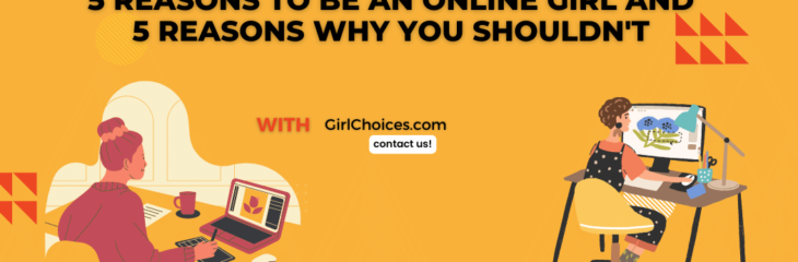 5 Reasons to Be an Online Girl and 5 Reasons Why You Shouldn’t