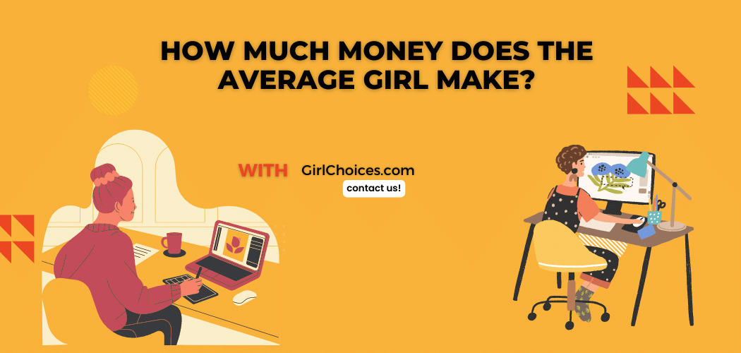 How Much Money Does the Average Girl Make?