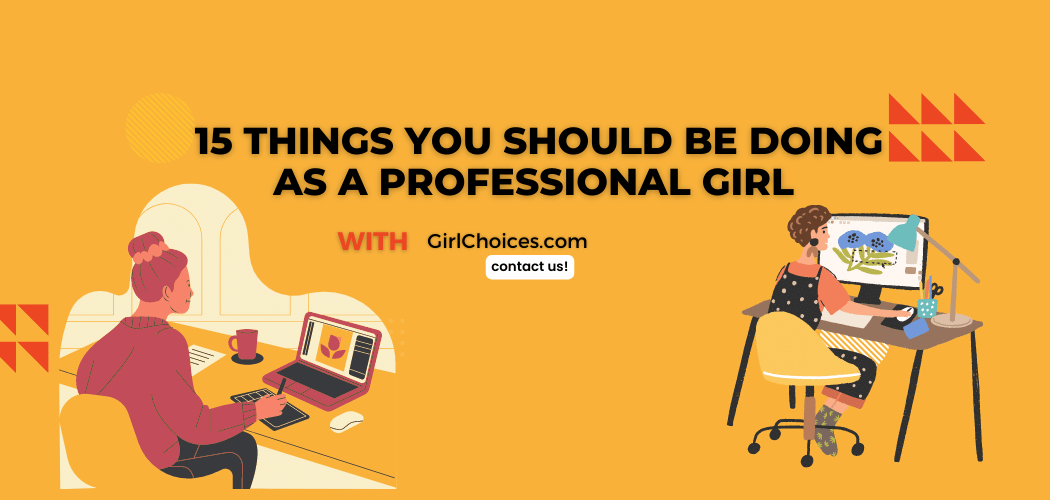 15 Things You Should Be Doing as a Professional Girl