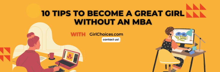 10 Tips to Become a Great Girl Without an MBA