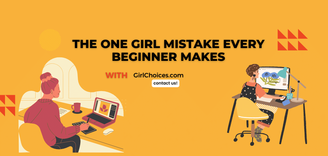 The One Girl Mistake Every Beginner Makes