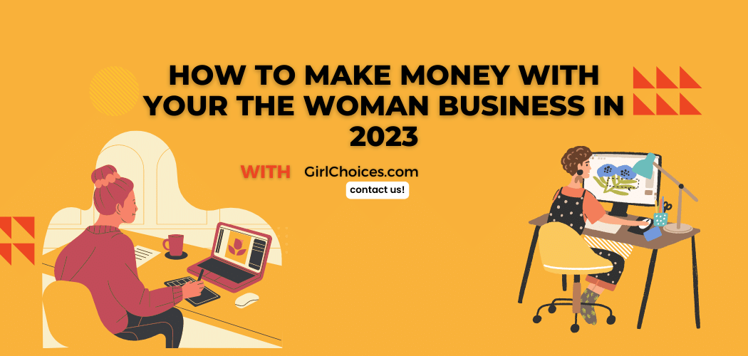 How to Make Money with Your the Woman Business