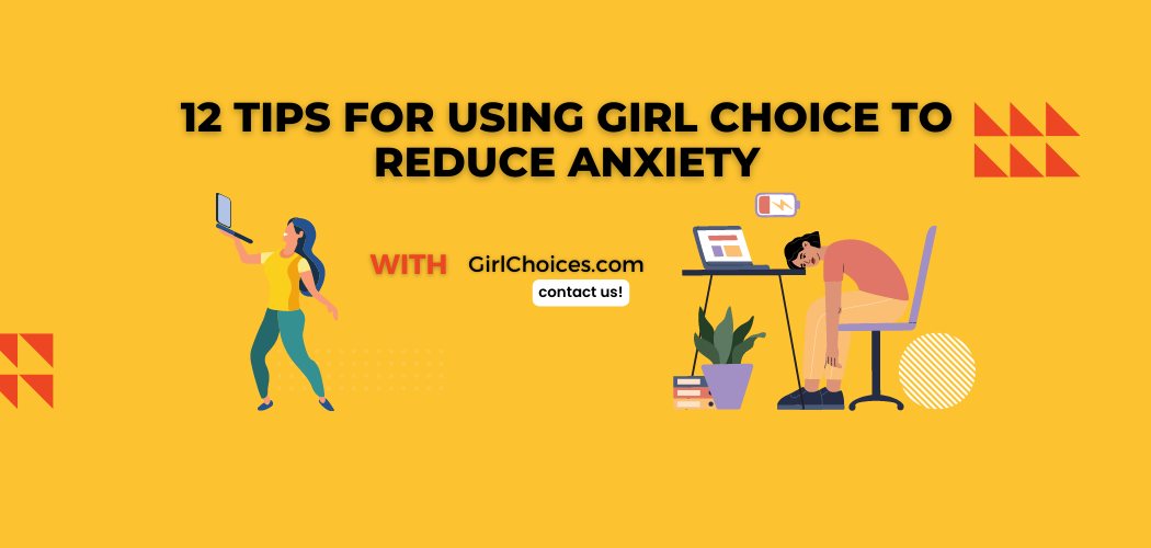 12 Tips for Using Girl Choice to Reduce Anxiety